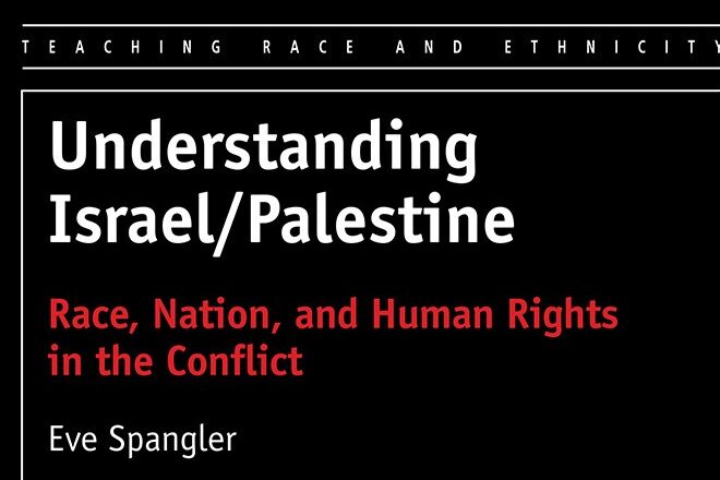 Understanding Israel/Palestine: Race, Nation, and Human Rights in the Conflict, by Eve Spangler